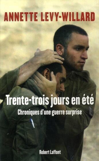 Couverture du livre « Trente-trois jours en été ; chroniques d'une guerre surprise » de Annette Levy-Willard aux éditions Robert Laffont