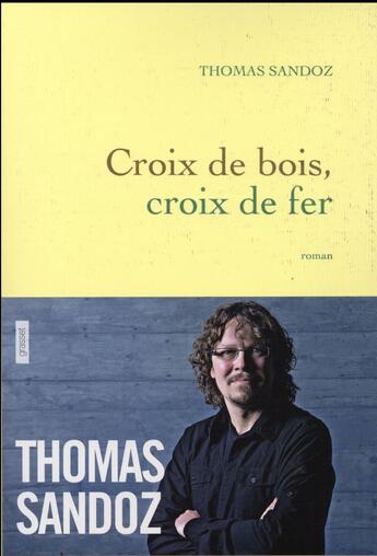 Couverture du livre « Croix de bois, croix de fer » de Thomas Sandoz aux éditions Grasset