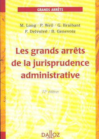 Couverture du livre « Les Grands Arrets De La Jurisprudence Administrative ; 12e Edition » de Long et Genevois et Braibant et Delvolve et Weil aux éditions Dalloz