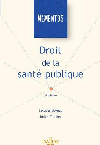 Couverture du livre « Droit de la santé publique (6e édition) » de Truchet/Didier et Moreau/Jacques aux éditions Dalloz