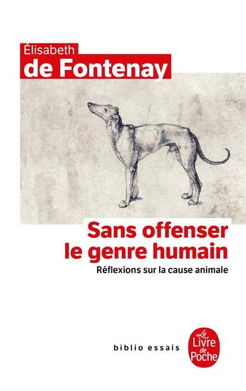 Couverture du livre « Sans offenser le genre humain ; réflexions sur la cause animale » de Elisabeth De Fontenay aux éditions Le Livre De Poche