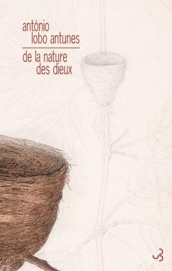 Couverture du livre « De la nature des dieux » de Antonio Lobo Antunes aux éditions Christian Bourgois