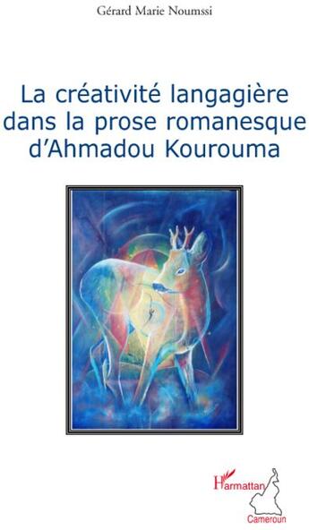 Couverture du livre « La créativité langagière dans la prose romanesque d'Ahmadou Kourouma » de Gerard Marie Noumssi aux éditions L'harmattan