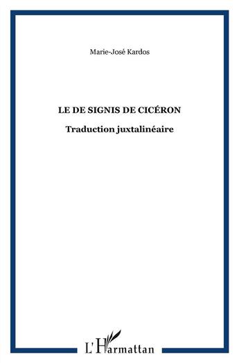 Couverture du livre « Le De Signis de Cicéron ; traduction juxtalinéaire » de Marie-José Kardos aux éditions L'harmattan