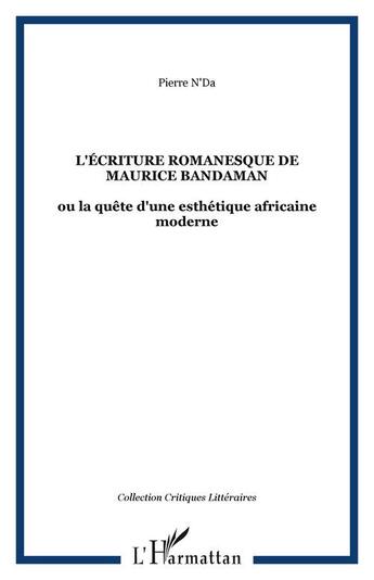 Couverture du livre « L'ecriture romanesque de maurice bandaman - ou la quete d'une esthetique africaine moderne » de Pierre N'Da aux éditions Editions L'harmattan