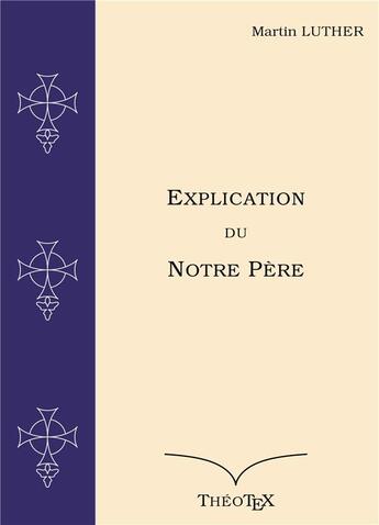 Couverture du livre « Explication du notre pere - suivie de la lettre a maitre peter, le barbier » de Martin Luther aux éditions Books On Demand