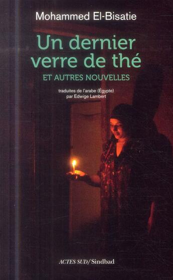 Couverture du livre « Un dernier verre de the et autres nouvelles » de Mohammed El-Bisatie aux éditions Actes Sud