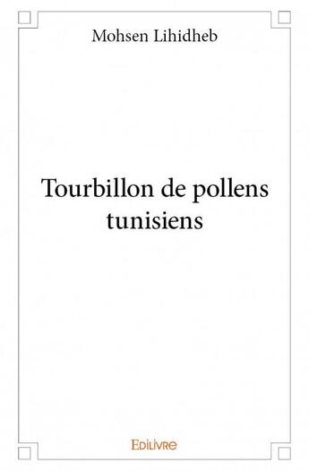 Couverture du livre « Tourbillon de pollens tunisiens » de Mohsen Lihidheb aux éditions Edilivre