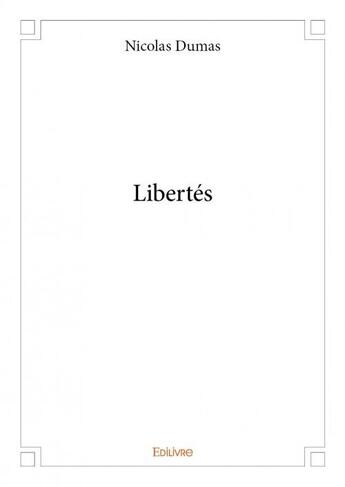 Couverture du livre « Libertés » de Nicolas Dumas aux éditions Edilivre