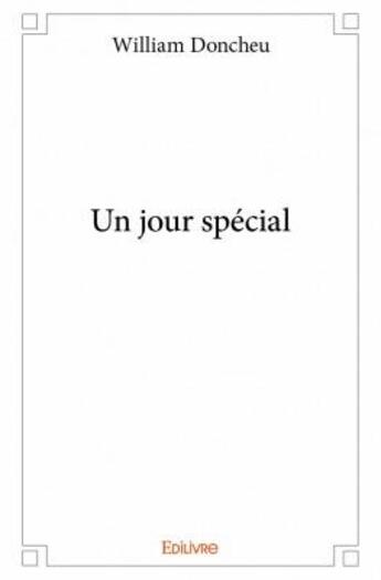 Couverture du livre « Un jour spécial » de William Doncheu aux éditions Edilivre