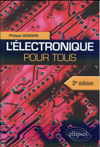 Couverture du livre « L electronique pour tous - 2e edition » de Philippe Dondon aux éditions Ellipses