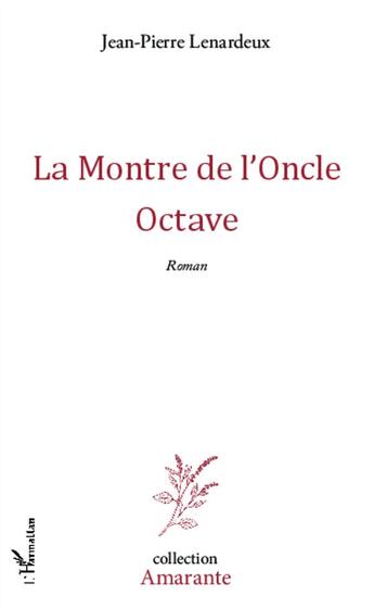 Couverture du livre « La montre de l'oncle Octave » de Jean-Pierre Lenardeux aux éditions L'harmattan