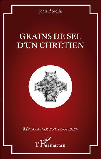 Couverture du livre « Grains de sel d'un chrétien » de Jean Borella aux éditions L'harmattan