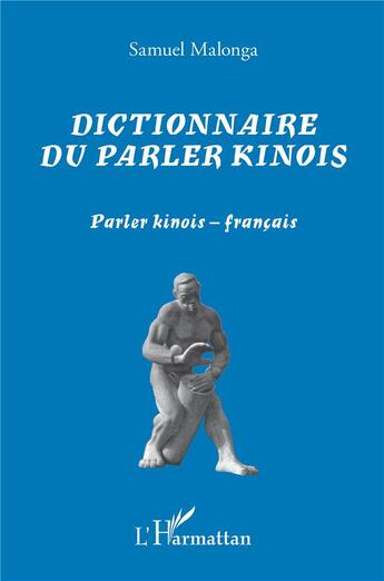 Couverture du livre « Dictionnaire du parler kinois : parler kinois-français » de Samuel Malonga aux éditions L'harmattan