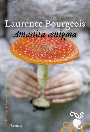 Couverture du livre « Amanita aenigma » de Laurence Bourgeois aux éditions Heloise D'ormesson
