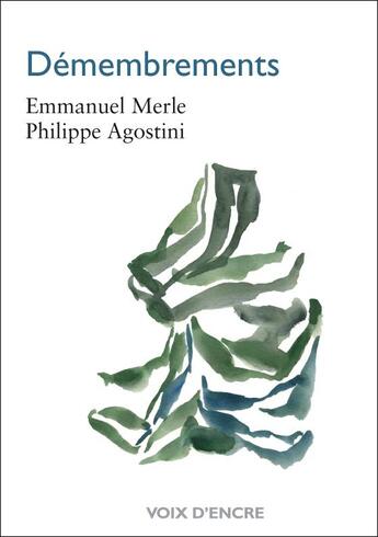 Couverture du livre « Démembrements » de Philippe Agostini et Emmanuel Merle aux éditions Voix D'encre