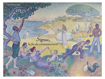 Couverture du livre « Signac, la fin du commencement » de Alain Monteagle aux éditions Illustria