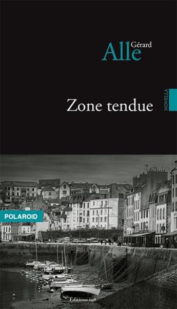 Couverture du livre « Zone tendue » de Gérard Alle aux éditions Editions In8