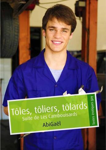 Couverture du livre « Tôles, tôliers, tôlards (érotique gay) » de Abigael aux éditions Textes Gais