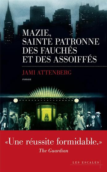 Couverture du livre « Mazie, sainte patronne des fauchés et des assoiffés » de Jami Attenberg aux éditions Les Escales