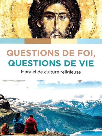 Couverture du livre « Questions de foi, questions de vie : Manuel de culture chrétienne » de Xavier Dufour aux éditions Peuple Libre