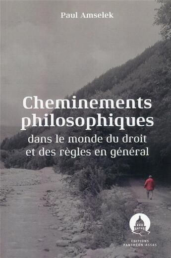 Couverture du livre « Cheminements philosophiques dans le monde du droit et des règles en général » de Amselek/Paul aux éditions Pantheon-assas