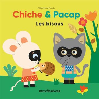 Couverture du livre « Chiche et pacap - les bisous » de Bardy Stephanie aux éditions Mercileslivres