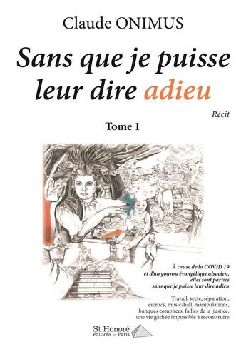 Couverture du livre « Sans que je puisse leur dire adieu -tome 1 » de Onimus Claude aux éditions Saint Honore Editions