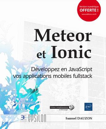 Couverture du livre « Meteor et Ionic ; développez en JavaScript vos applications mobiles fullstack » de Samuel Dauzon aux éditions Eni