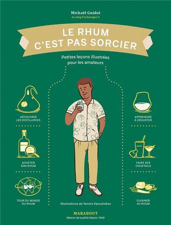 Couverture du livre « Le rhum c'est pas sorcier ; petites leçons illustrées pour les amateurs » de Yannis Varoutsikos et Guidot Mickael aux éditions Marabout