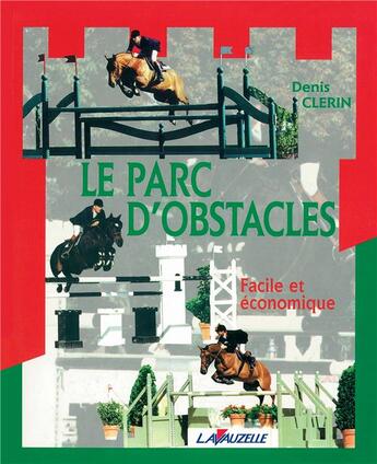 Couverture du livre « Le parc d'obstacles ; facile et économique » de Denis Clerin aux éditions Lavauzelle