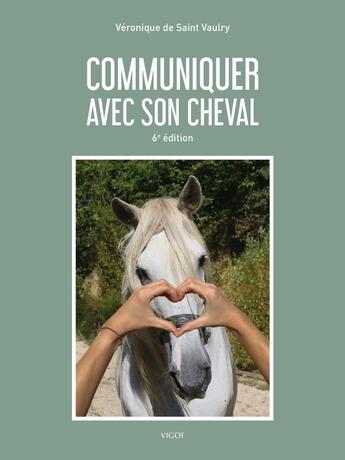 Couverture du livre « Communiquer avec son cheval (6e édition) » de Veronique De Saint Vaulry aux éditions Vigot