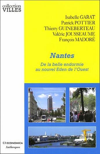 Couverture du livre « Nantes ; De La Belle Endormie Au Nouvel Eden  De L'Ouest » de Isabelle Garat aux éditions Economica