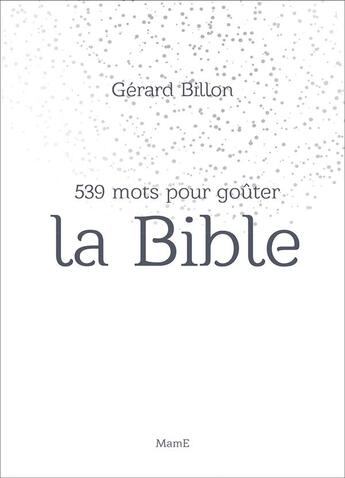 Couverture du livre « 539 mots pour goûter la bible » de Gerard Billon aux éditions Mame