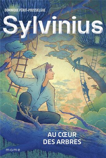 Couverture du livre « Sylvinius : Au coeur des arbres » de Dominique Perot-Poussielgue aux éditions Mame