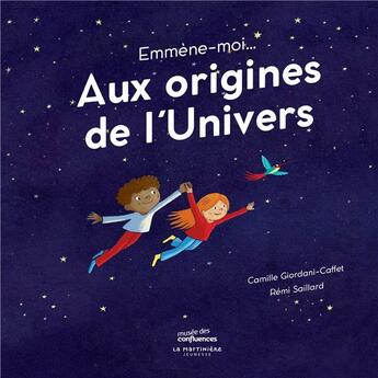 Couverture du livre « Emmène-moi... aux origines de l'univers » de Remi Saillard et Camille Giordani-Caffet aux éditions La Martiniere Jeunesse