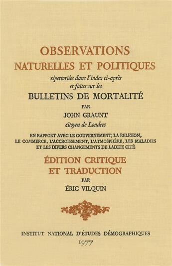 Couverture du livre « John Graunt. Observations naturelles et politiques sur les bulletins de mortalité : Traduction et présentation » de John Graunt aux éditions Ined