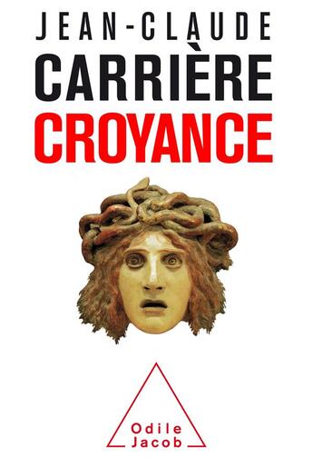 Couverture du livre « Croyance » de Jean-Claude Carriere aux éditions Odile Jacob