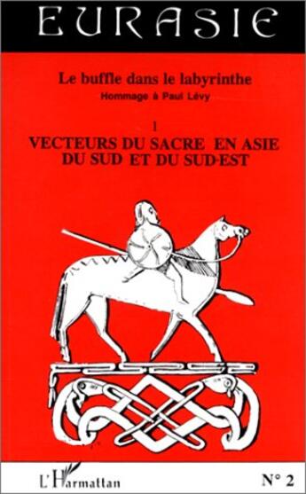 Couverture du livre « Le buffle dans le labyrinthe - ti : vecteurs du sacre en asie du sud et du sud-est » de  aux éditions L'harmattan