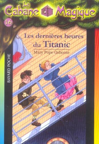 Couverture du livre « La cabane magique t.16; les dernières heures du Titanic » de Osborne M P aux éditions Bayard Jeunesse