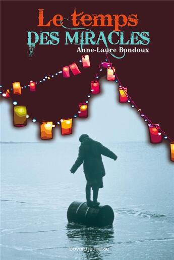 Couverture du livre « Le temps des miracles » de Anne-Laure Bondoux aux éditions Bayard Jeunesse
