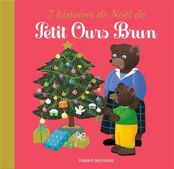Couverture du livre « 7 histoires de Noël de Petit Ours Brun » de Marie Aubinais et Daniele Bour aux éditions Bayard Jeunesse