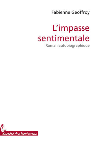 Couverture du livre « L'impasse sentimentale » de Geoffroy F aux éditions Societe Des Ecrivains