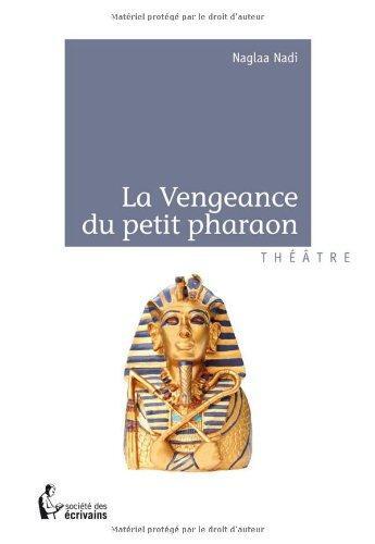 Couverture du livre « La vengeance du petit pharaon » de Nadi Naglaa aux éditions Societe Des Ecrivains