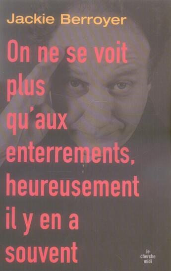 Couverture du livre « On ne se voit plus qu'aux enterrements, heureusement il y en a souvent » de Jackie Berroyer aux éditions Cherche Midi