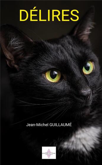 Couverture du livre « Délires » de Jean-Michel Guillaumé aux éditions Les Sentiers Du Livre