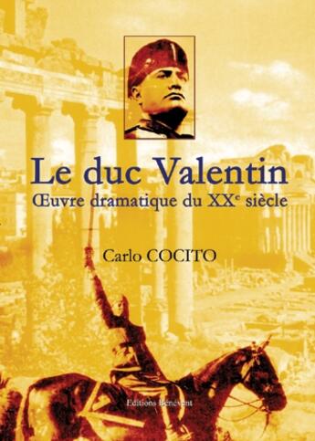 Couverture du livre « Le duc valentin, oeuvre dramatique du XX siècle » de Carlo Cocito aux éditions Benevent