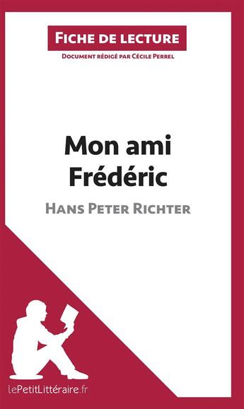 Couverture du livre « Fiche de lecture : mon ami Frédéric, de Hans Peter Richter ; analyse complète de l'oeuvre et résumé » de Cecile Perrel aux éditions Lepetitlitteraire.fr