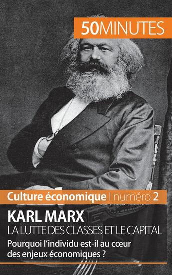 Couverture du livre « Karl Marx, la lutte des classes et le capital ; pourquoi l'individu est-il au c¿ur des enjeux économiques ? » de Gabriel Verboomen aux éditions 50minutes.fr