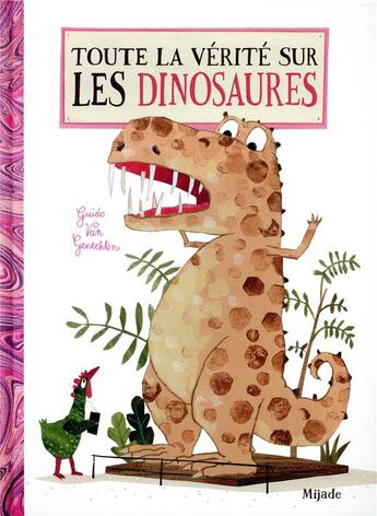 Couverture du livre « Toute la vérité sur les dinosaures » de Guido Van Genechten aux éditions Mijade